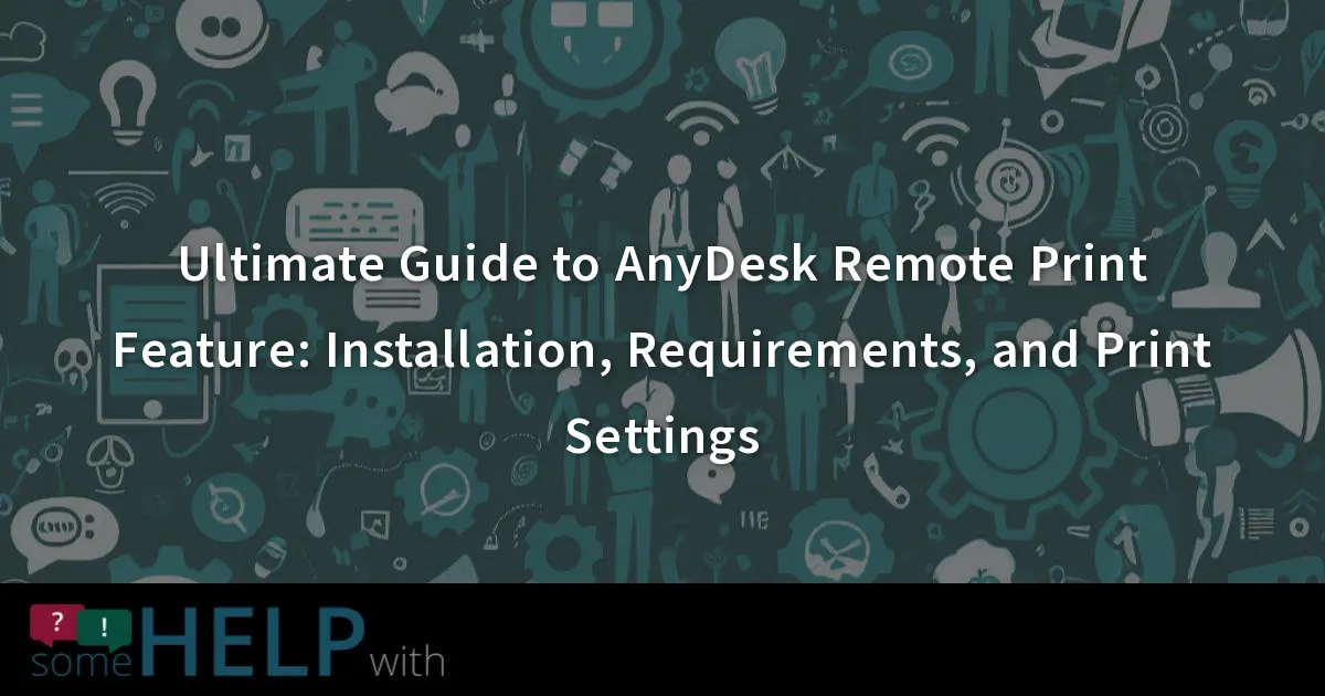 Ultimate Guide to AnyDesk Remote Print Feature: Installation ...