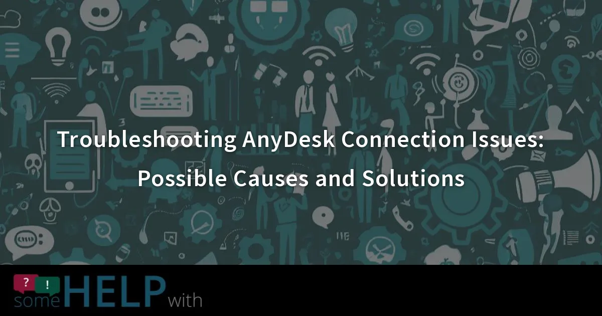 Troubleshooting AnyDesk Connection Issues Possible Causes and Solutions